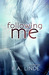 Following Me by K.A. Linde Following Me by K.A. Linde