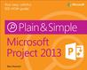 Microsoft Project 2013 Plain & Simple Microsoft Project 2013 Plain & Simple