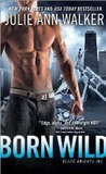Born Wild (Black Knights Inc., #5) Born Wild (Black Knights Inc., #5)