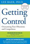 Getting Control: Overcoming Your Obsessions, Compulsions and Ocd. by Dr Lee Baer Getting Control: Overcoming Your Obsessions, Compulsions and Ocd. by Dr Lee Baer