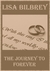 The Journey to Forever by Lisa Bilbrey The Journey to Forever by Lisa Bilbrey