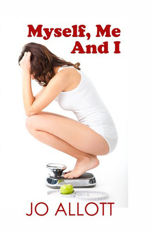 Myself, Me and I by Jo Allott Myself, Me and I by Jo Allott