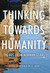 Thinking Towards Humanity: ...