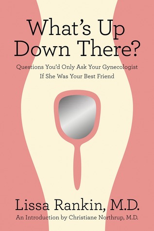 What's Up Down There? by Lissa Rankin What's Up Down There? by Lissa Rankin