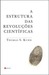 A Estrutura das Revoluções ...