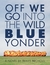Off We Go Into the Wild Blue Yonder by Travis  Nichols