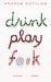 Drink, Play, F@#k (Paperback)