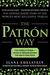 The Patron Way: From Fantasy to Fortune - Lessons on Taking Any Business from Idea to Iconic Brand: From Fantasy to Fortune - Lessons on Taking Any Business from Idea to Iconic Brand