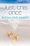 Just This Once by Rosalind  James