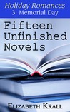 Fifteen Unfinished Novels (Holiday Romances, #3)