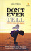 Don't Ever Tell (Kisah Nyata Seorang Gadis Magdalena)