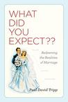 What Did You Expect? by Paul David Tripp
