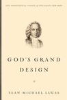 God's Grand Design: The Theological Vision of Jonathan Edwards God's Grand Design: The Theological Vision of Jonathan Edwards