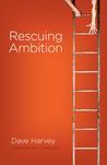Rescuing Ambition by Dave Harvey