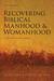 Recovering Biblical Manhood & Womanhood: A Response to Evangelical Feminism