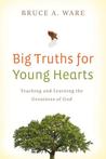 Big Truths for Young Hearts by Bruce A. Ware
