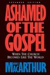 Ashamed of the Gospel REV/E by John MacArthur