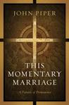 This Momentary Marriage by John Piper