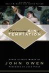 Overcoming Sin & Temptation by John Owen Overcoming Sin & Temptation by John Owen