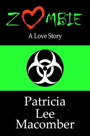 Zombie - A Love Story by Patricia Lee Macomber Zombie - A Love Story by Patricia Lee Macomber