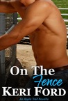 On The Fence (An Apple Trail Novella, 2) On The Fence (An Apple Trail Novella, 2)