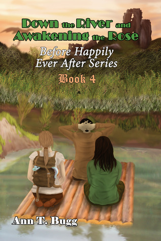 Down the River and Awakening the Rose by Ann T. Bugg Down the River and Awakening the Rose by Ann T. Bugg