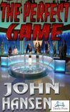 The Perfect Game by John  Hansen