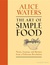 The Art of Simple Food: Notes and Recipes from a Delicious Revolution