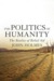 The Politics of Humanity: T...
