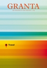 Granta 124: Travel Granta 124: Travel