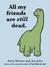 All My Friends Are Still Dead (Kindle Edition)