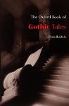 The Oxford Book of Gothic Tales by Chris Baldick The Oxford Book of Gothic Tales by Chris Baldick