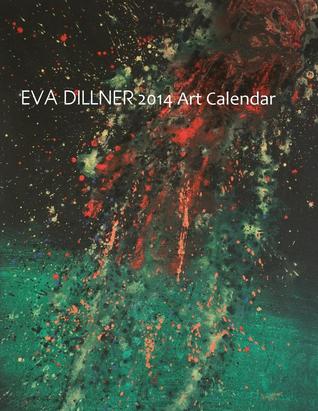 Eva Dillner 2014 Art Calendar by Eva Dillner