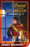 Sword of the Guardian by Merry Shannon Sword of the Guardian by Merry Shannon