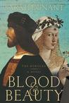 Blood & Beauty by Sarah Dunant Blood & Beauty by Sarah Dunant