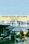 Chinese Martial Arts Cinema: The Wuxia Tradition Chinese Martial Arts Cinema: The Wuxia Tradition