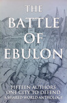 The Battle of Ebulon by Shane Porteous The Battle of Ebulon by Shane Porteous