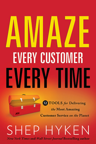 Amaze Every Customer Every Time by Shep Hyken