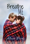 Breathe Me by Alexia Purdy