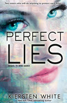 Perfect Lies by Kiersten White Perfect Lies by Kiersten White