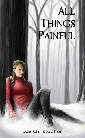 All Things Painful by Dax Christopher