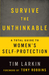 Surviving the Unthinkable: The 5 Most Effective Methods and 2 Controversial Truths about Women's Self-Protection