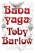 Babayaga by Toby Barlow Babayaga by Toby Barlow