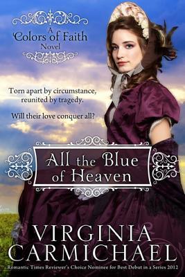 All the Blue of Heaven by Virginia Carmichael All the Blue of Heaven by Virginia Carmichael