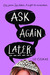 Ask Again Later by Liz Czukas Ask Again Later by Liz Czukas
