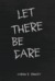 Let There Be Care by Aaron R. Rowley