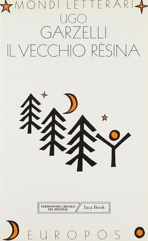 Il Vecchio Rèsina Ugo Garzelli Il Vecchio Rèsina Ugo Garzelli