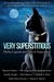 Very Superstitious: Myths, Legends and Tales of Superstition