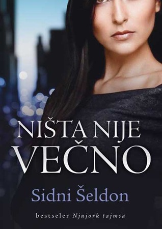 Ništa nije večno Sidney Sheldon Ništa nije večno Sidney Sheldon