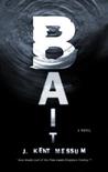 Bait by J. Kent Messum Bait by J. Kent Messum